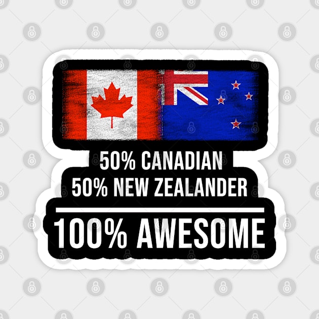 50% Canadian 50% New Zealander 100% Awesome - Gift for New Zealander Heritage From New Zealand Magnet by Country Flags