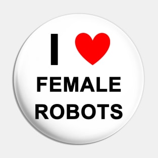 I <3 Female Robots Pin