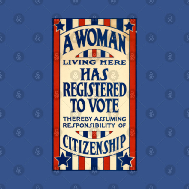 Discover 1920's Sign: "A Woman Living Here Has Registered to Vote" - Womens Rights - T-Shirt