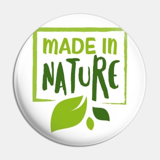 Made In Nature Pin