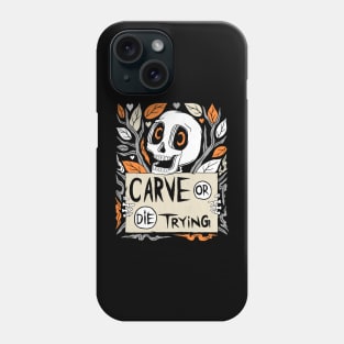 Halloween Carve Or Die Trying Phone Case