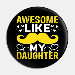 Awesome Like My Daughter Funny Fathers Mother Day Pin