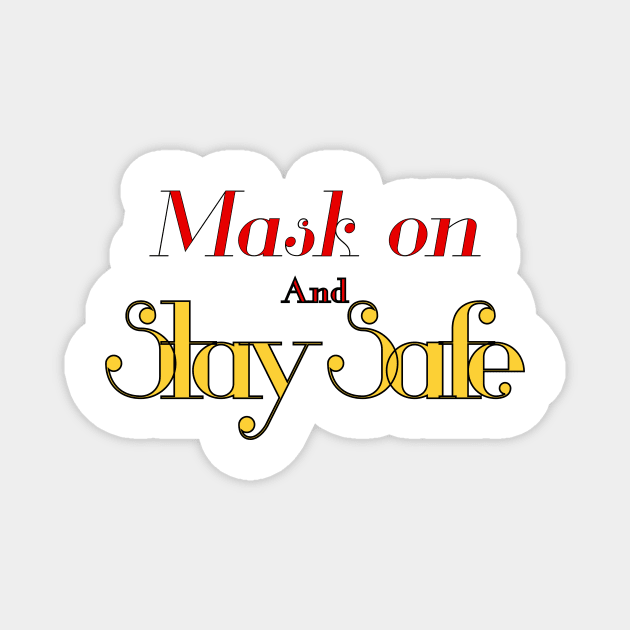 Mask on and stay safe Magnet by Grafititee