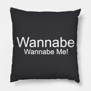 Wannabe- Wannabe Me! Pillow