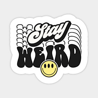 Stay weird Magnet