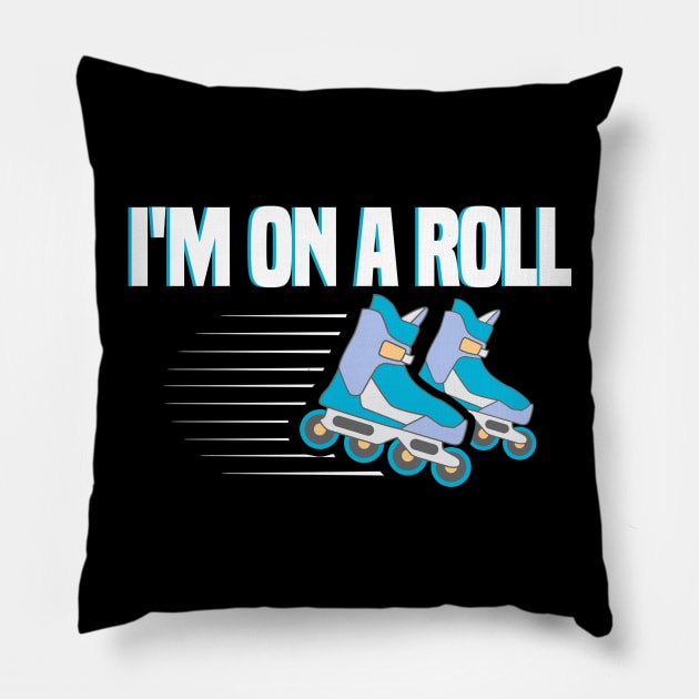 I’m On A Roll Funny Rollerblades & Skates Design Pillow by teesbyfifi