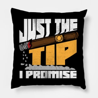 Just The Tip I Promise Funny Cigar Smoker Joke Pillow