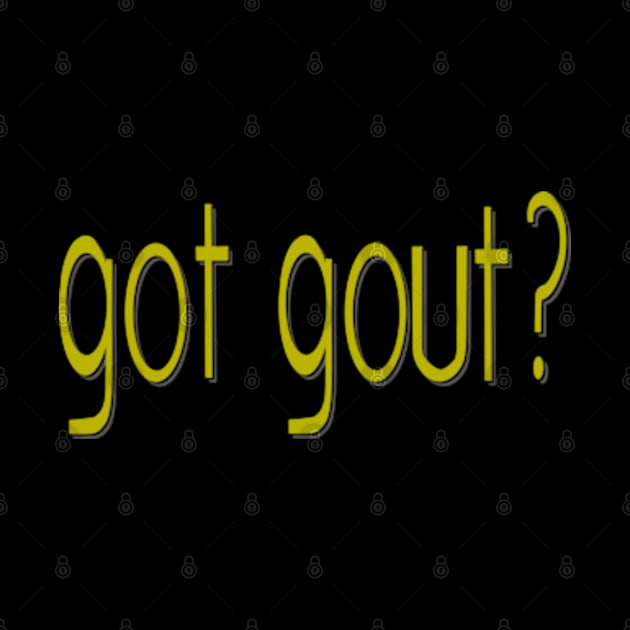 got gout? by Sparkleweather