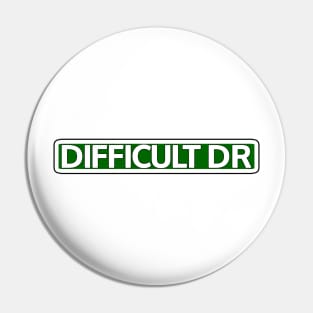 Difficult Dr Street Sign Pin