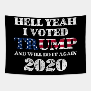 Hell Yeah I Voted Trump And Will Do It Again 2020 Tapestry