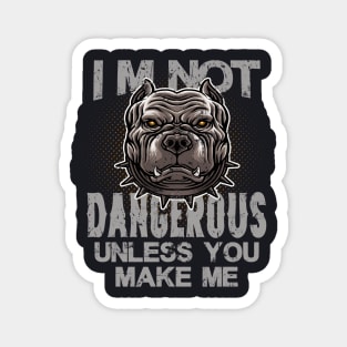 Pit Bull Dog not dangerous Magnet