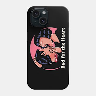 Bad For the Heart Phone Case