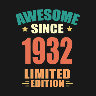 Awesome Since 1932 Limited Edition Birthday Gift Idea T-Shirt