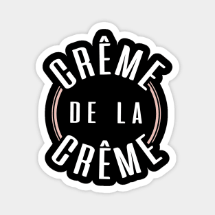 Creme De La Creme Magnet