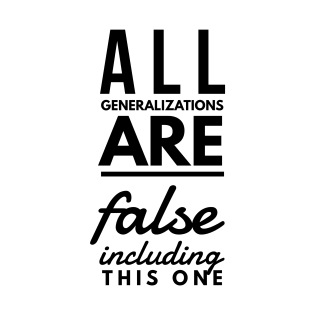 all generalizations are false including this one by GMAT