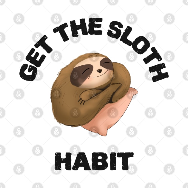 lazy sloth funny design ' get the sloth habit' by Wolf Clothing Co