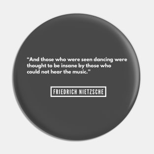 Those Who Were Seen Dancing Quote Apparel Pin