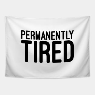 Permanently Tired - Funny Sayings Tapestry