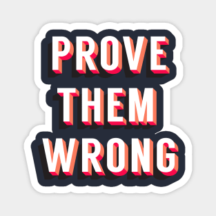 Prove Them Wrong Magnet
