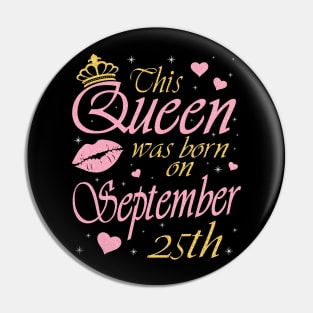 This Queen Was Born On September 25th Happy Birthday To Me You Nana Mommy Aunt Sister Daughter Pin