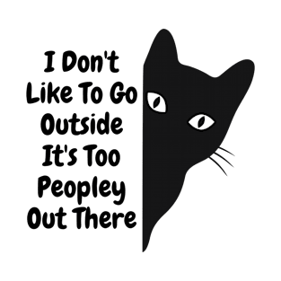 I don’t like to go outside T-Shirt