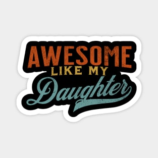 Awesome Like My Daughter Dad Joke Sayings Papa Magnet