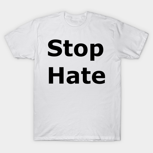 Stop Hate - Stop Hate - T-Shirt