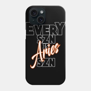 Every SZN Is Aries SZN Phone Case