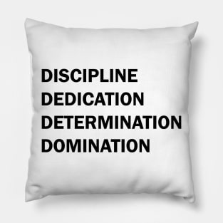 Discipline Dedication Determination Domination Pillow