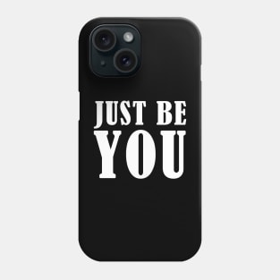 Just be you Phone Case