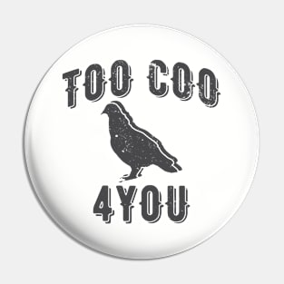 Too Coo 4 You Funny Pigeon Pin