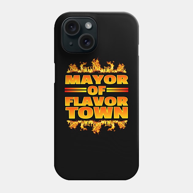 Mayor Of Flavor Town Phone Case by Duds4Fun