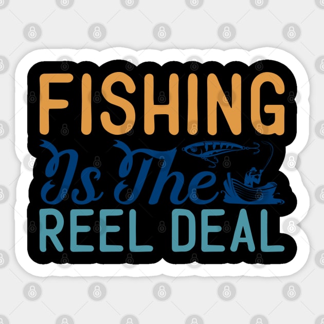 fishing is the reel deal - Fishing Is The Reel Deal - Sticker