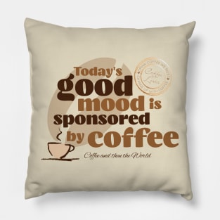 Today's Good Mood Is Sponsored By Coffee Pillow