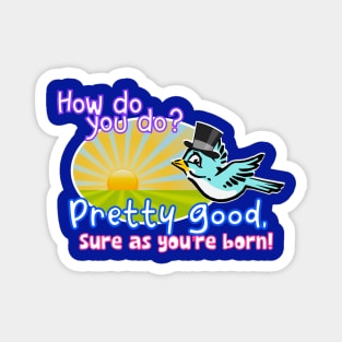 How Do You Zippity Do? Magnet