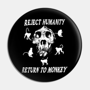 Reject Humanity Return To Monkey Meme Funny Skeleton Skull Black Shirt Pin