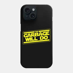 The garbage'll do Phone Case