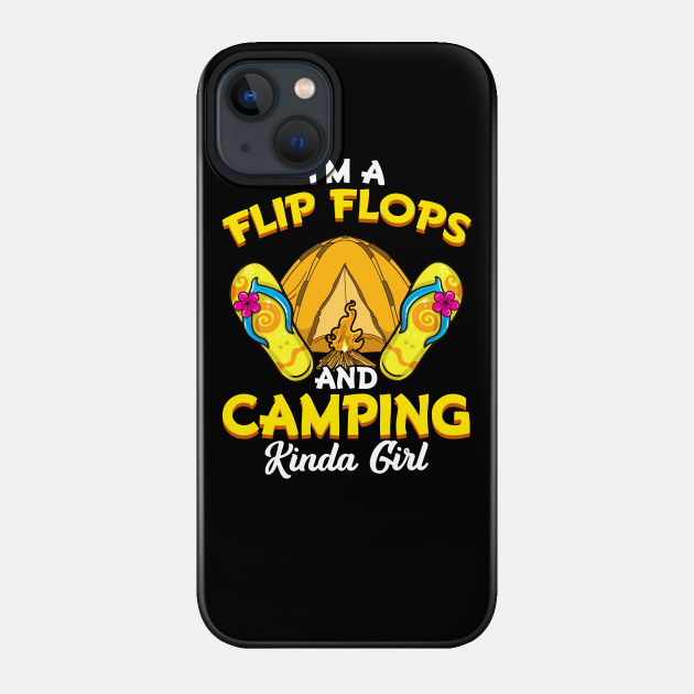 Flip Flops And Camping Kinda Girl Funny Women Camper - Camping Women - Phone Case
