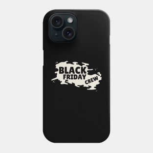 BLACK FRIDAY CREW DESIGN Phone Case