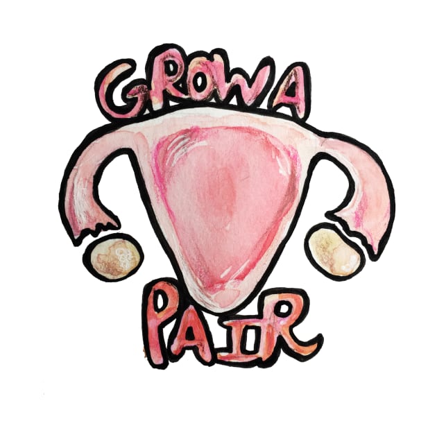 Grow a Pair Funny Feminist Uterus by bubbsnugg