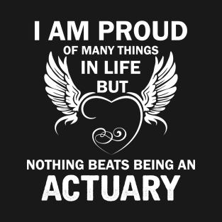 I Am Proud Of Many Things In Life But Nothing Beats Being With My Profession T-Shirt