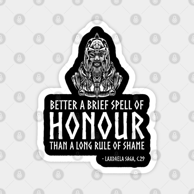 Norse Mythology Proverb - Odin - Better a brief spell of honour than a long rule of shame. Magnet by Styr Designs