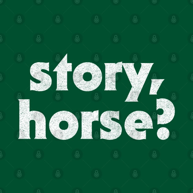 Story Horse / Irish Sayings Design by feck!