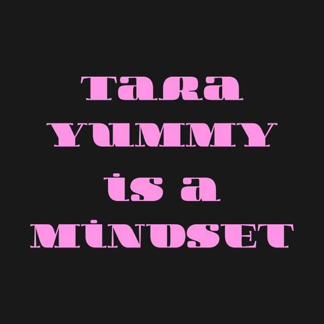 Tara Yummy is a mindset by badrhijri