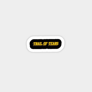 trail of tears Magnet