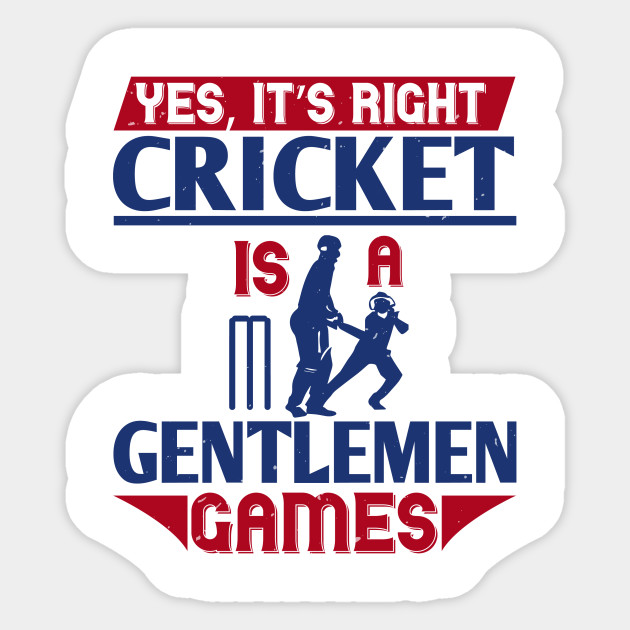 Cricket A Gentlemens Game Gentlemen Cricket Sticker Teepublic