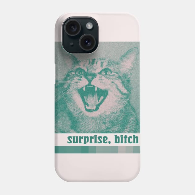 Surprise, Bitch …………….... Phone Case by unknown_pleasures