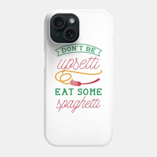 Upsetti Spaghetti Phone Case