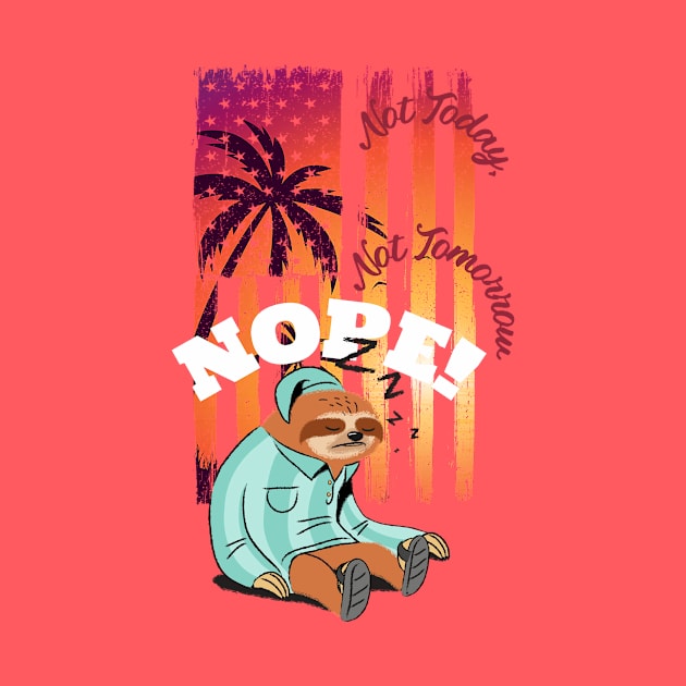 Not Today, NOPE (sleeping sloth, sunset flag) by PersianFMts