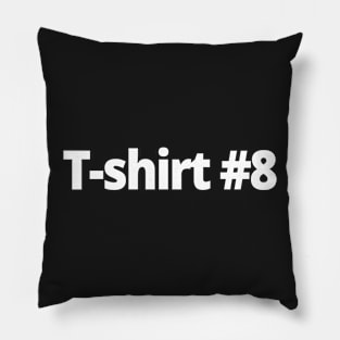 T-shirt #8 Pillow